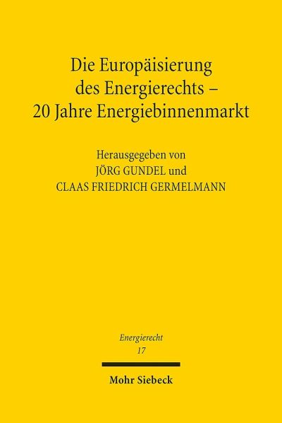 Die Europaisierung Des Energierechts - 20 Jahre Energiebinnenmarkt