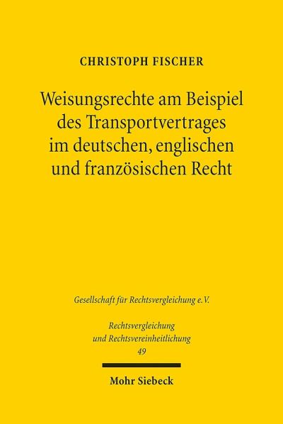 Weisungsrechte Am Beispiel Des Transportvertrages Im Deutschen, Englischen Und Franzosischen Recht