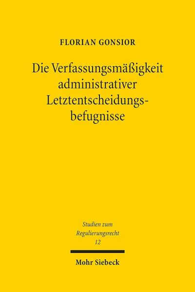 Die Verfassungsmassigkeit Administrativer Letztentscheidungsbefugnisse