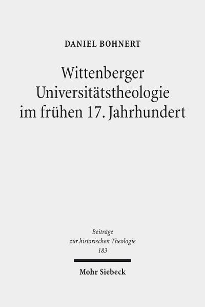 Wittenberger Universitatstheologie Im Fruhen 17. Jahrhundert