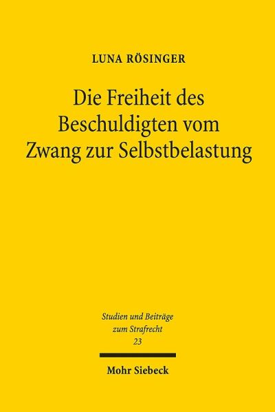Die Freiheit Des Beschuldigten Vom Zwang Zur Selbstbelastung