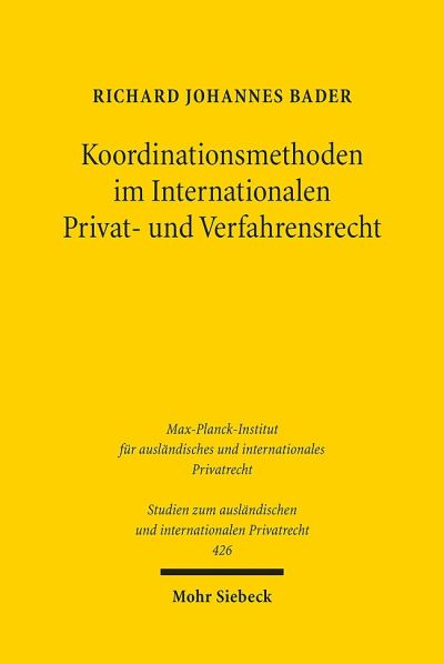 Koordinationsmethoden Im Internationalen Privat- Und Verfahrensrecht