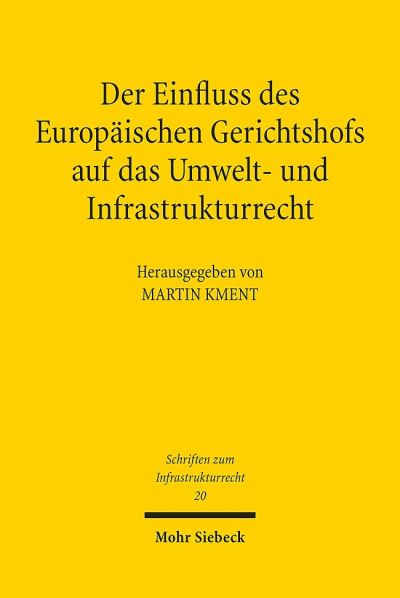 Der Einfluss Des Europaischen Gerichtshofs Auf Das Umwelt- Und Infrastrukturrecht