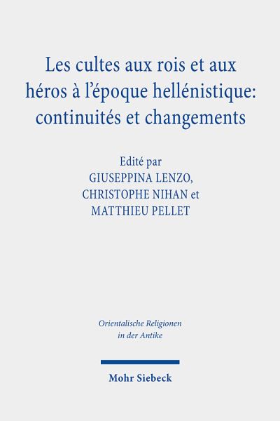 Les Cultes Aux Rois Et Aux Heros a L'epoque Hellenistique: