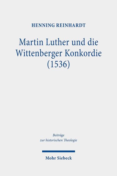 Martin Luther Und Die Wittenberger Konkordie (1536)