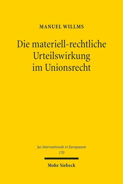 Die Materiell-Rechtliche Urteilswirkung Im Unionsrecht