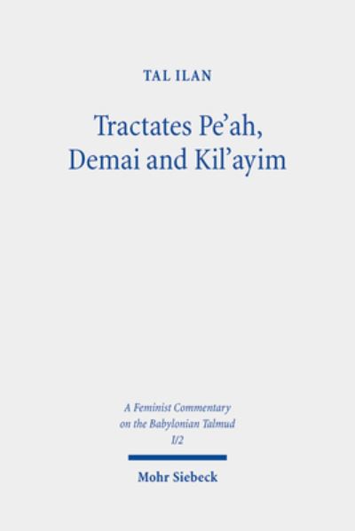 Tractates Pe'ah, Demai and Kil'ayim. Volume 1. Text, Translation, and Commentary
