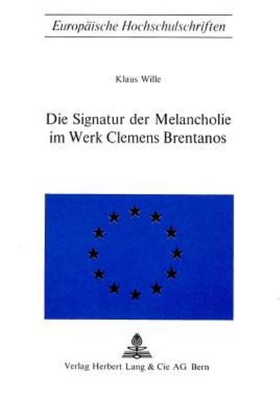 Die Signatur Der Melancholie Im Werk Clemens Brentanos