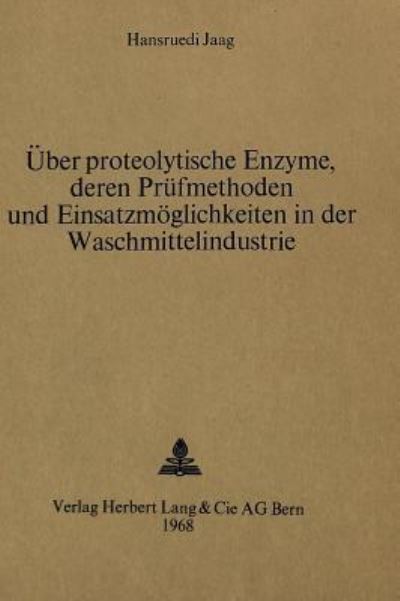 Uber Proteolytische Enzyme, Deren Prufmethoden Und Einsatzmoglichkeiten in Der Waschmittelindustrie