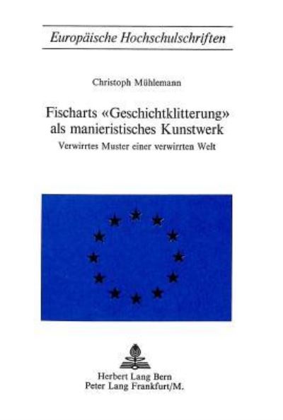 Fischarts «Geschichtklitterung>> Als Manieristisches Kunstwerk