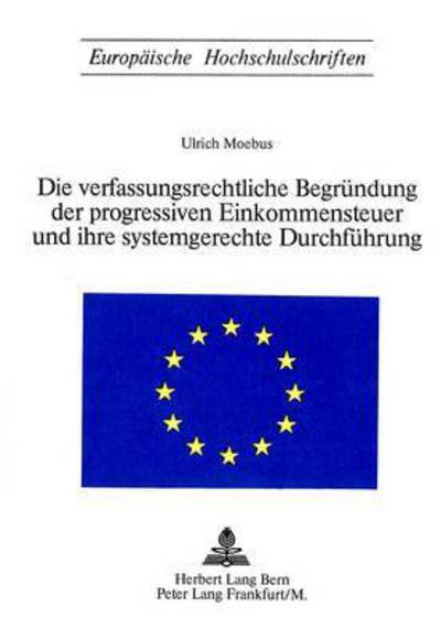 Die Verfassungsrechtliche Begrundung Der Progressiven Einkommensteuer Und Ihre Systemgerechte Durchfuhrung