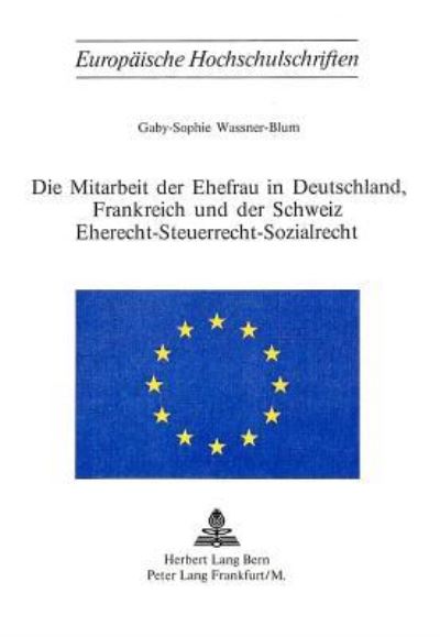 Die Mitarbeit Der Ehefrau in Deutschland, Frankreich Und Der Schweiz