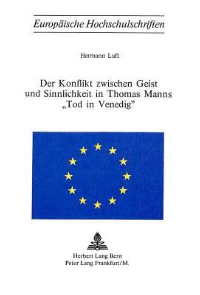 Der Konflikt Zwischen Geist Und Sinnlichkeit in Thomas Manns «Tod in Venedig>>