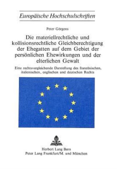 Die Materiellrechtliche Und Kollisionsrechtliche Gleichberechtigung Der Ehegatten Auf Dem Gebiet Der Personlichen Ehewirkungen Und Der Elterlichen Gewalt