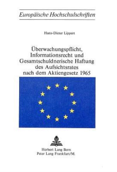 Uberwachungspflicht, Informationsrecht Und Gesamtschuldnerische Haftung Des Aufsichtsrates Nach Dem Aktiengesetz 1965