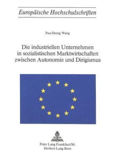 Die Industriellen Unternehmen in Sozialistischen Marktwirtschaften Zwischen Autonomie Und Dirigismus