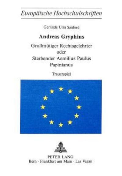 Andreas Gryphius Grossmutiger Rechtsgelehrter Oder Sterbender Aemilius Paulus Papinianus