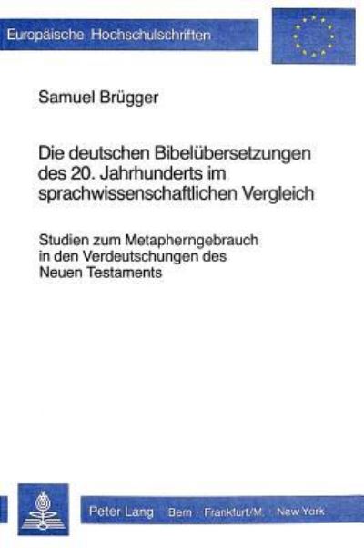 Die Deutschen Bibelubersetzungen Des 20. Jahrhunderts Im Sprach- Wissenschaftlichen Vergleich