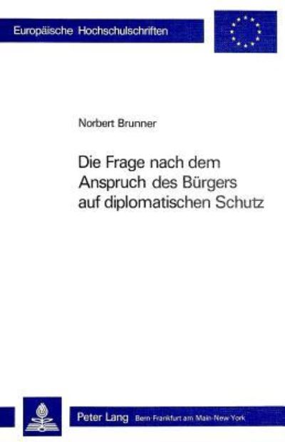 Die Frage Nach Dem Anspruch Des Burgers Auf Diplomatischen Schutz