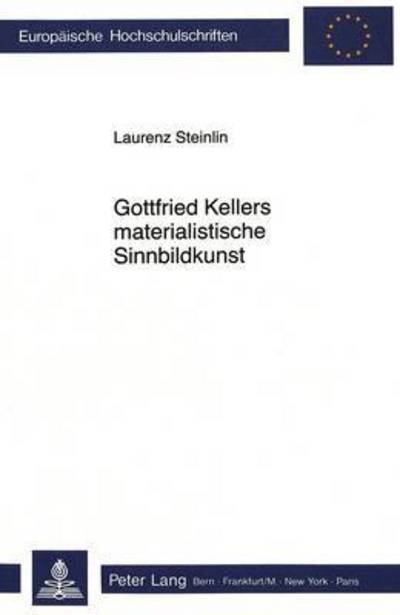 Gottfried Kellers Materialistische Sinnbildkunst