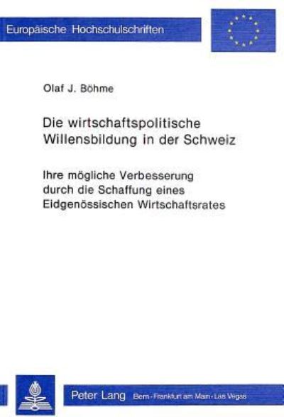 Die Wirtschaftspolitische Willensbildung in Der Schweiz