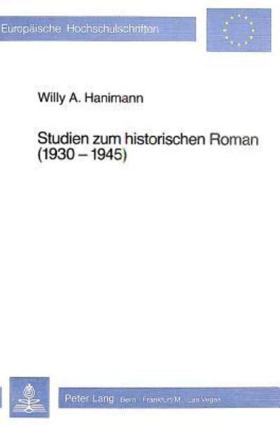 Studien Zum Historischen Roman (1930-1945)