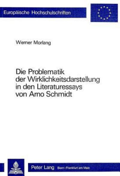 Die Problematik Der Wirklichkeitsdarstellung in Den Literaturessays Von Arno Schmidt