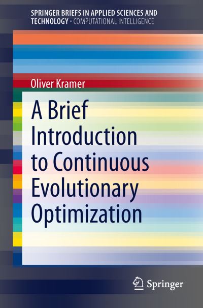 A Brief Introduction to Continuous Evolutionary Optimization. SpringerBriefs in Computational Intelligence