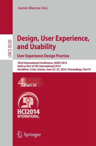 Design, User Experience, and Usability: User Experience Design Practice Information Systems and Applications, Incl. Internet/Web, and HCI