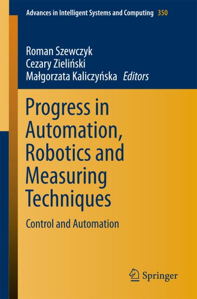 Progress in Automation, Robotics and Measuring Techniques. Control and Automation