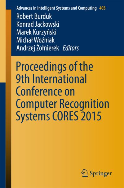 Proceedings of the 9th International Conference on Computer Recognition Systems, CORES 2015