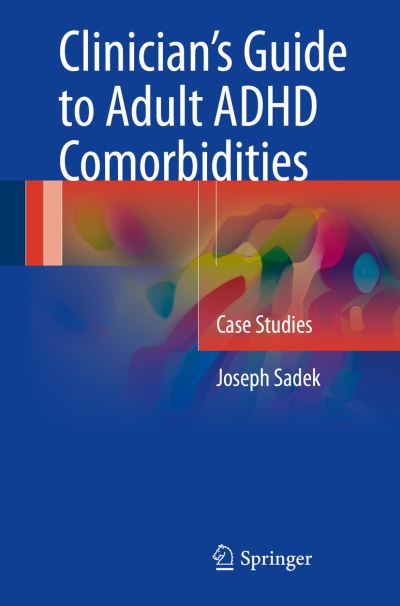Clinician's Guide to Adult Adhd Comorbidities