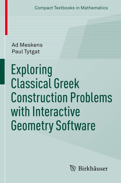 Exploring Classical Greek Construction Problems With Interactive Geometry Software