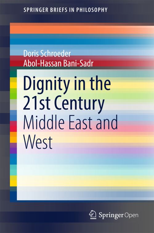 Dignity in the 21st Century by Doris Schroeder, Abu alHasan Bani Sadr ...
