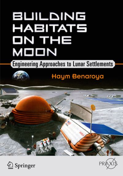 Building Habitats on the Moon Space Exploration