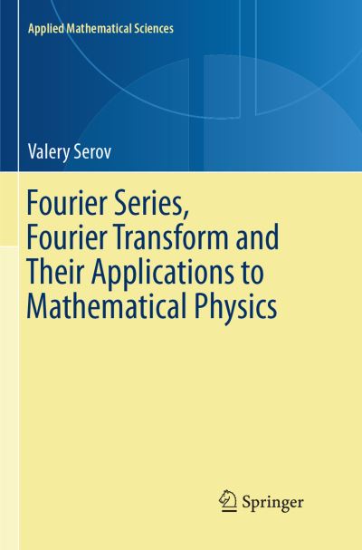 Fourier Series, Fourier Transform and Their Applications to Mathematical Physics