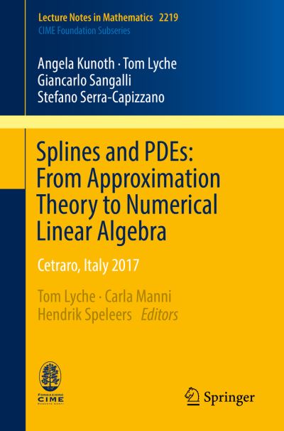 Splines and PDEs: From Approximation Theory to Numerical Linear Algebra C.I.M.E. Foundation Subseries