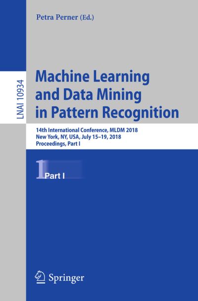 Machine Learning and Data Mining in Pattern Recognition Lecture Notes in Artificial Intelligence