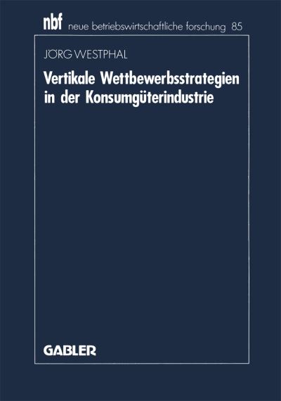 Vertikale Wettbewerbsstrategien in Der Konsumgüterindustrie