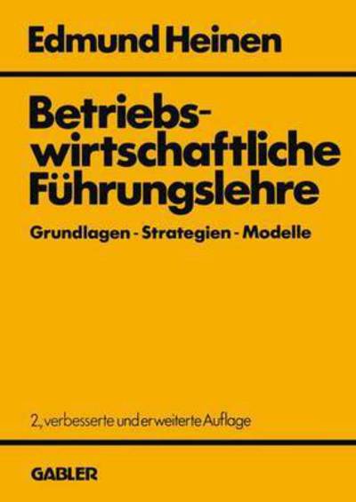 Betriebswirtschaftliche Fuhrungslehre Grundlagen - Strategien - Modelle