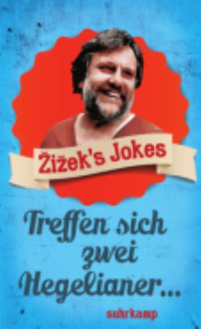 Zizek's Jokes - Treffen Sich Zwei Hegelianer...