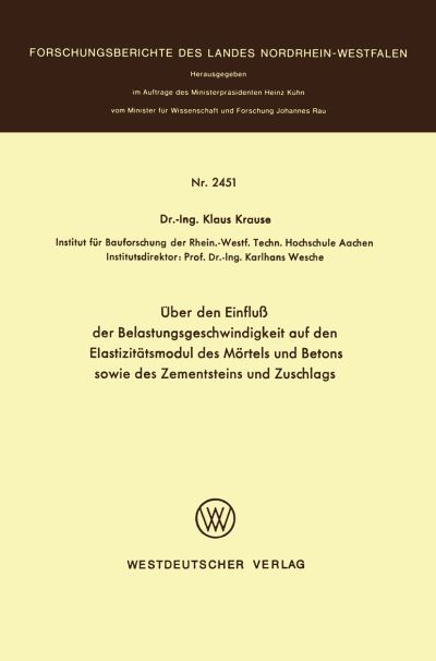 Über Den Einflu Der Belastungsgeschwindigkeit Auf Den Elastizitätsmodul Des Mörtels Und Betons Sowie Des Zementsteins Und Zuschlags