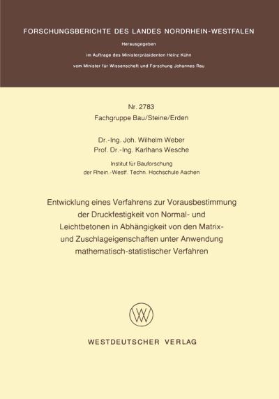 Entwicklung Eines Verfahrens Zur Vorausbestimmung Der Druckfestigkeit Von Normal- Und Leichtbetonen in Abhängigkeit Von Den Matrix- Und Zuschlageigenschaften Unter Anwendung Mathematisch-Statistischer