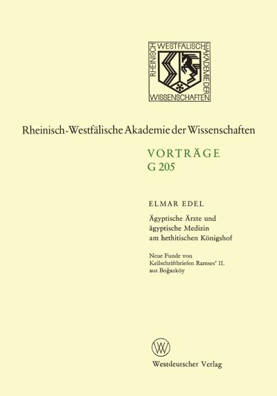 Ågyptische Årzte Und Ägyptische Medizin Am Hethitischen Königshof. Neue Funde Von Keilschriftbriefen Ramses' II. Aus Bogazköy