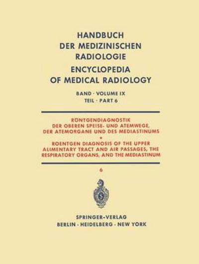 Rontgendiagnostik Der Oberen Speise- Und Atemwege, Der Atemorgane Und Des Mediastinums Teil 6 / Roentgen Diagnosis of the Upper Alimentary Tract and Air Passages, the Respiratory Organs, and the Media