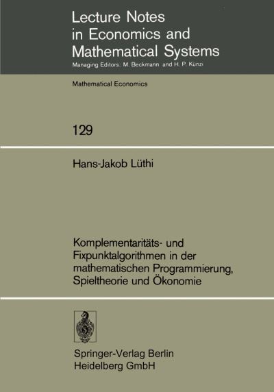 Komplementaritäts- Und Fixpunktalgorithmen in Der Mathematischen Programmierung, Spieltheorie Und Ökonomie