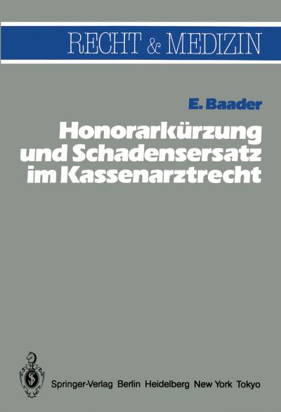 Honorarkürzung Und Schadensersatz Wegen Unwirtschaftlicher Behandlungs- Und Verordnungsweise Im Kassenarztrecht