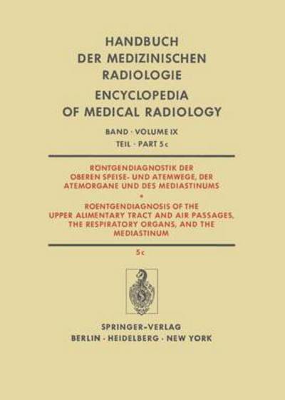 Rontgendiagnostik Der Oberen Speise- Und Atemwege, Der Atemorgane Und Des Mediastinums / Roentgendiagnosis of the Upper Alimentary Tract and Air Passages, the Respiratory Organs, and the Mediastinum