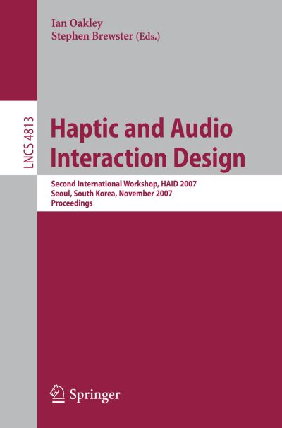 Haptic and Audio Interaction Design Information Systems and Applications, Incl. Internet/Web, and HCI