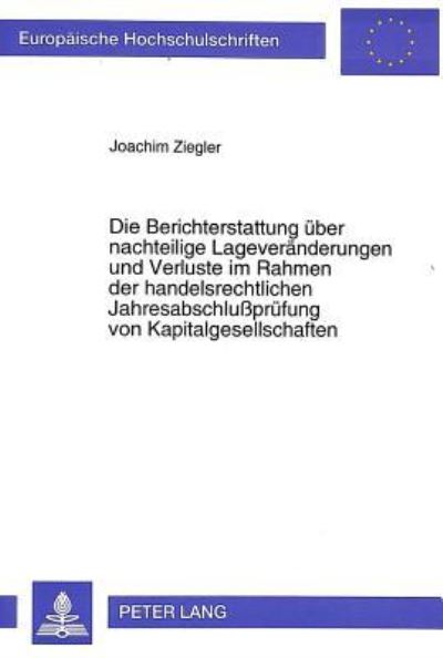 Die Berichterstattung Uber Nachteilige Lageveranderungen Und Verluste Im Rahmen Der Handelsrechtlichen Jahresabschlußprufung Von Kapitalgesellschaften